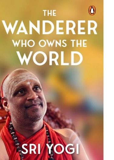 Cover of The Wanderer Who Owns the World by Sri Yogi